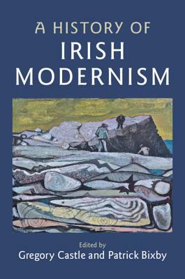 A History of Irish Modernism by 