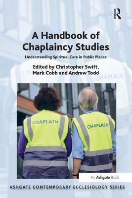 A Handbook of Chaplaincy Studies: Understanding Spiritual Care in Public Places by 