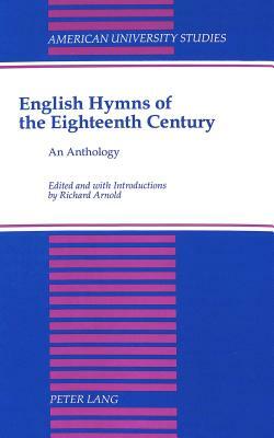 English Hymns of the Eighteenth Century: An Anthology by Richard Arnold