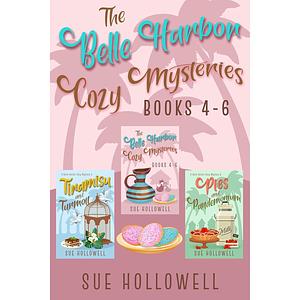 Belle Harbor Cozy Mysteries Box Set: Books 4 - 6 by Sue Hollowell, Sue Hollowell