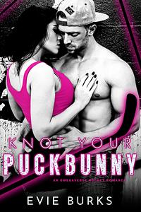 Knot Your Puckbunny by Evie Burks, Evie Burks