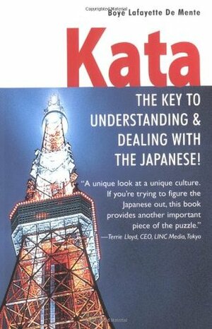 Kata: The Key to UnderstandingDealing with the Japanese! by Boyé Lafayette de Mente
