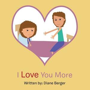I Love You More by Diane Berger