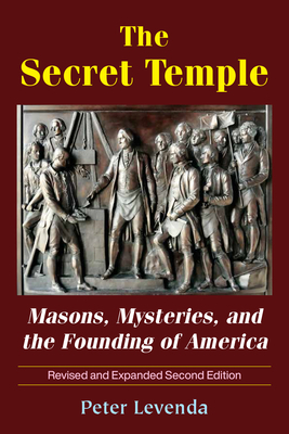 The Secret Temple: Masons, Mysteries, and the Founding of America by Peter Levenda