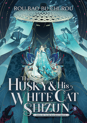 The Husky and His White Cat Shizun: Erha He Ta De Bai Mao Shizun (Novel) Vol. 8 by Rou Bao Bu Chi Rou