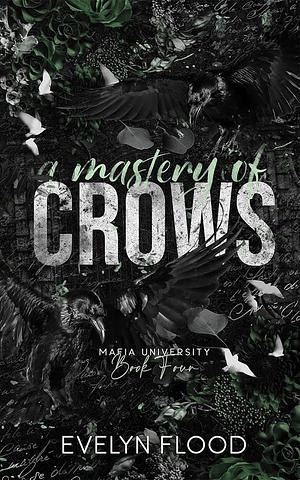 A Mastery of Crows by Evelyn Flood, Evelyn Flood