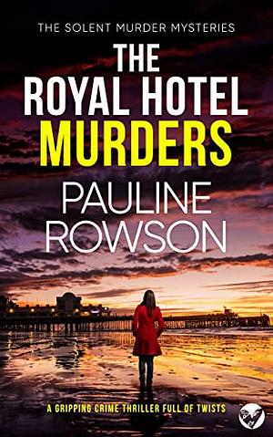 The Royal Hotel Murders by Pauline Rowson