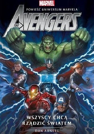 Avengers: Wszyscy chcą rządzić światem by Dan Abnett