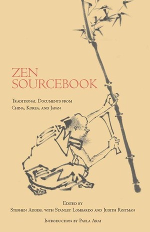 Zen Sourcebook: Traditional Documents from China, Korea, and Japan by Stephen Addiss