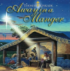 Away in a Manger by Thomas Kinkade