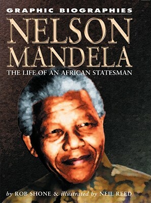 Nelson Mandela: The Life of an African Statesman by Rob Shone