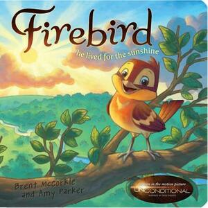 Firebird: He Lived for the Sunshine by Brent McCorkle, Amy Parker