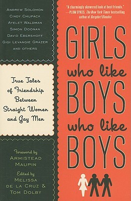 Girls Who Like Boys Who Like Boys: True Tales of Love, Lust, and Friendship Between Straight Women and Gay Men by Melissa de la Cruz
