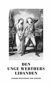 Den unge Werthers lidanden by Johann Wolfgang von Goethe