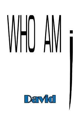 Who Am I by David, David Welch