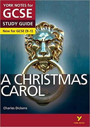 A Christmas Carol STUDY GUIDE: York Notes for GCSE (9-1): - Everything You Need to Catch Up, Study and Prepare for 2022 and 2023 Assessments and Exams by Alan Vermilye, Charles Dickens