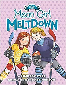 The Mean Girl Meltdown by Lindsay Eyre