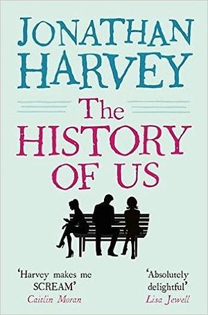 The History Of Us by Jonathan Harvey