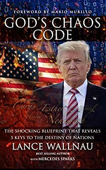 God's Chaos Code: The Shocking Blueprint that Reveals 5 Keys to the Destiny of Nations by Mario Murillo, Lance Wallnau, Mercedes Sparks