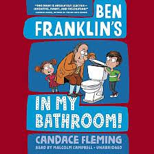 Ben Franklin's in My Bathroom! by Candace Fleming