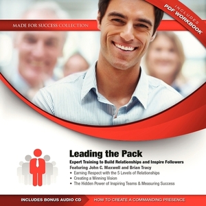 Leading the Pack: Expert Training to Build Relationships and Inspire Followers [With Bonus CD] by 
