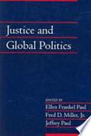 Justice and Global Politics by Fred D. Miller (Jr.), Jeffrey Paul, Ellen Frankel Paul