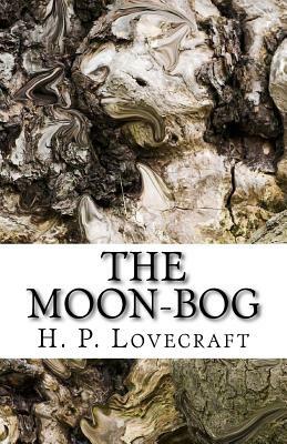 The Moon-Bog by H.P. Lovecraft