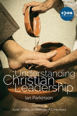 Understanding Christian Leadership by Ian Parkinson