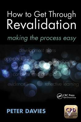 How to Get Through Revalidation: Making the Process Easy by Peter Davies