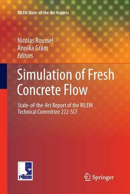 Simulation of Fresh Concrete Flow: State-Of-The Art Report of the Rilem Technical Committee 222-Scf by 