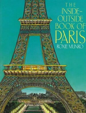 The Inside-Outside Book of Paris by Roxie Munro