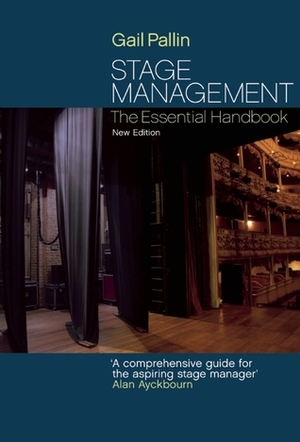 Stage Management: The Essential Handbook by Gail Pallin
