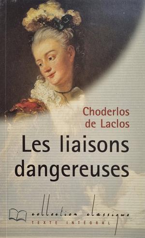 Les Liaisons dangereuses by Pierre Choderlos de Laclos