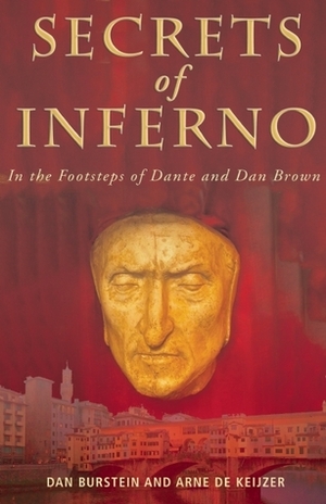 Secrets of Inferno: In the Footsteps of Dante and Dan Brown by Dan Burstein, Arne de Keijzer