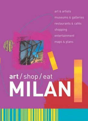 Art/Shop/Eat: Milan by Paul Blanchard