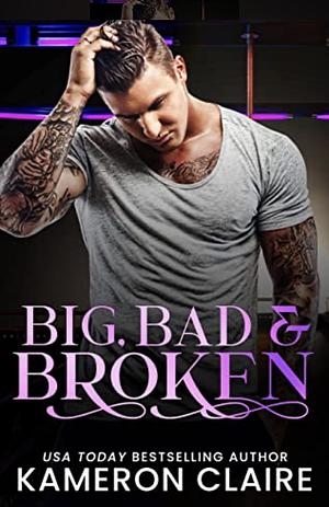 Big, Bad, & Broken: Everything's better in Texas by Kameron Claire