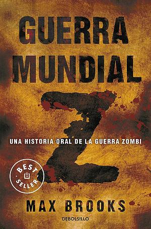 Guerra mundial Z: Una historia oral de la guerra Zombi by Max Brooks