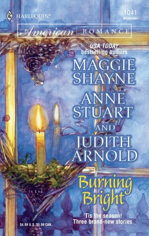 Burning Bright: An Anthology by Anne Stuart, Maggie Shayne, Judith Arnold