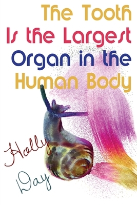 The Tooth Is the Largest Organ in the Human Body by Holly Day
