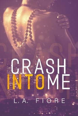 Crash Into Me by L. A. Fiore