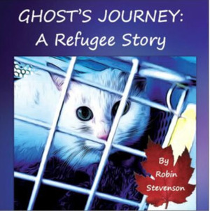 Ghost's Journey: A Refugee Story by Robin Stevenson