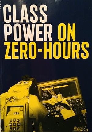 Class Power on Zero-Hours by AngryWorkers