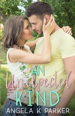 An Unexpected Kind by Angela K. Parker