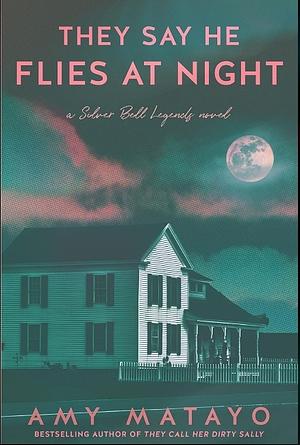 They Say He Flies at Night by Amy Matayo