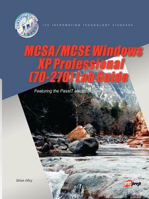 MCSA/MCSE Windows XP Professional (70-270) Lab Guide by Brian Alley