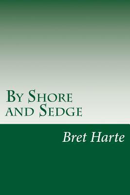 By Shore and Sedge by Bret Harte