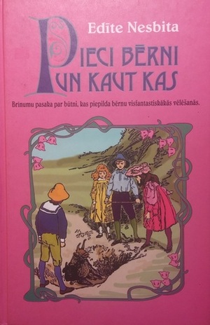 Pieci bērni un kaut kas by E. Nesbit