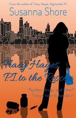 Tracy Hayes, P.I. to the Rescue by Susanna Shore