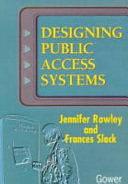 Designing Public Access Systems by Frances Slack, J. E. Rowley