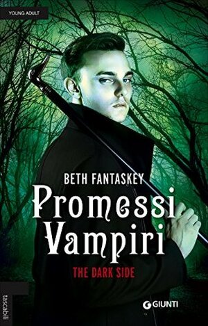 Promessi vampiri. The dark side by Beth Fantaskey